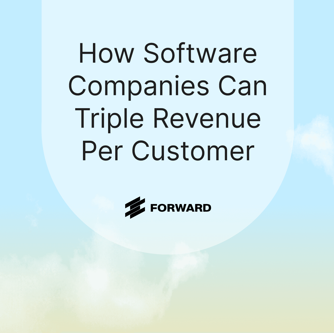How Software Companies Can Triple Revenue Per Customer